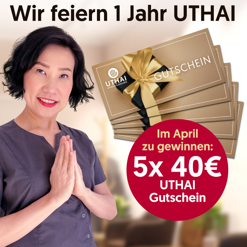 Wir feiern 1 Jahr UTHAI Massage & Wellness. Im April zu gewinnen: 5x 40 Euro UTHAI Geschenkgutschein